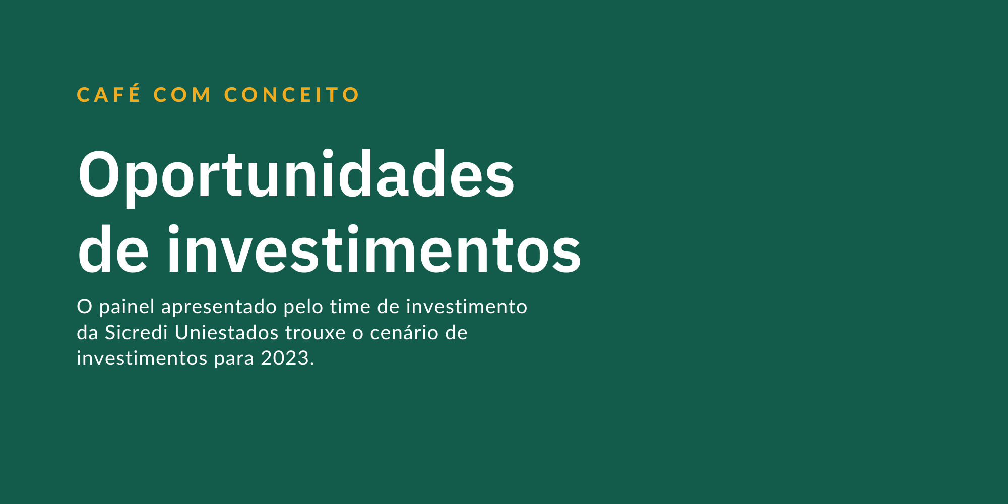 O cenário de investimentos para 2023 foi o tema do Café com Conceito
